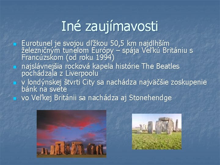 Iné zaujímavosti n n Eurotunel je svojou dľžkou 50, 5 km najdlhším železničným tunelom Iné zaujímavosti n n Eurotunel je svojou dľžkou 50, 5 km najdlhším železničným tunelom