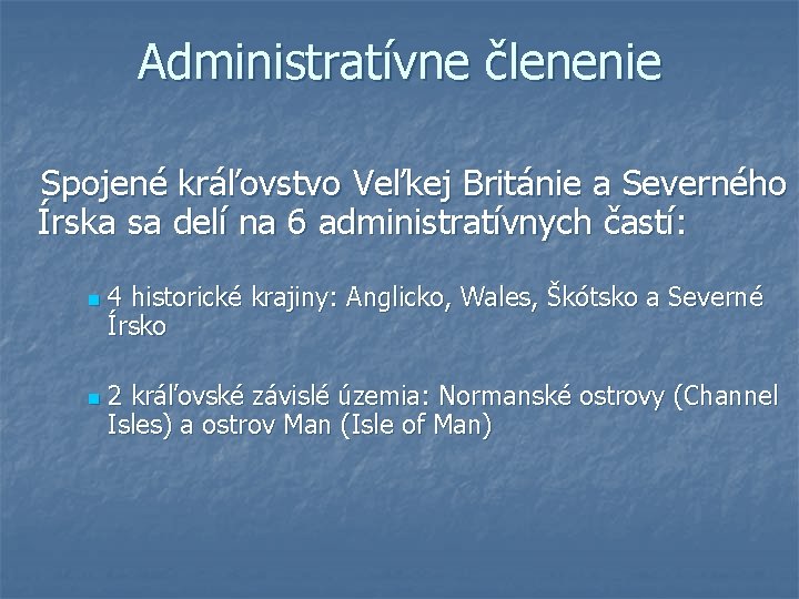 Administratívne členenie Spojené kráľovstvo Veľkej Británie a Severného Írska sa delí na 6 administratívnych