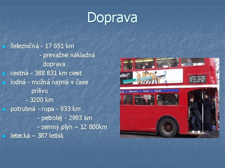 Doprava n n n železničná - 17 651 km - prevažne nákladná doprava cestná