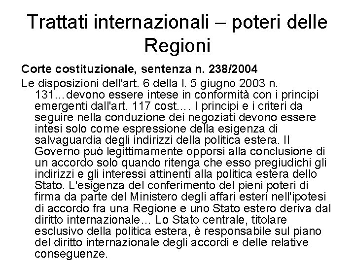 Trattati internazionali – poteri delle Regioni Corte costituzionale, sentenza n. 238/2004 Le disposizioni dell'art.