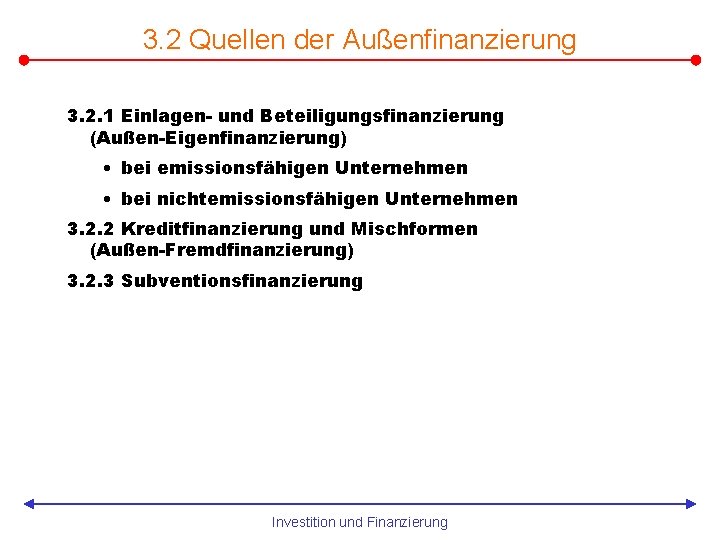 3. 2 Quellen der Außenfinanzierung 3. 2. 1 Einlagen- und Beteiligungsfinanzierung (Außen-Eigenfinanzierung) • bei