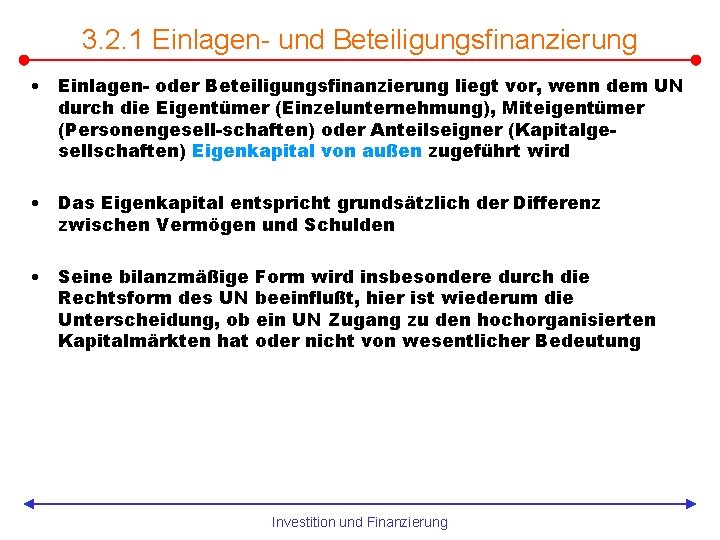 3. 2. 1 Einlagen- und Beteiligungsfinanzierung • Einlagen- oder Beteiligungsfinanzierung liegt vor, wenn dem