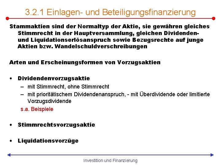 3. 2. 1 Einlagen- und Beteiligungsfinanzierung Stammaktien sind der Normaltyp der Aktie, sie gewähren