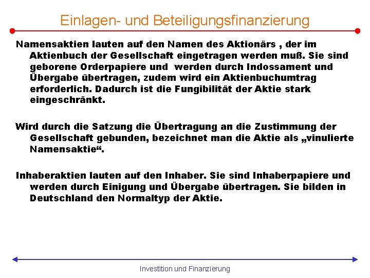 Einlagen- und Beteiligungsfinanzierung Namensaktien lauten auf den Namen des Aktionärs , der im Aktienbuch