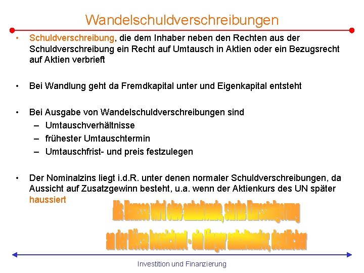 Wandelschuldverschreibungen • Schuldverschreibung, die dem Inhaber neben den Rechten aus der Schuldverschreibung ein Recht