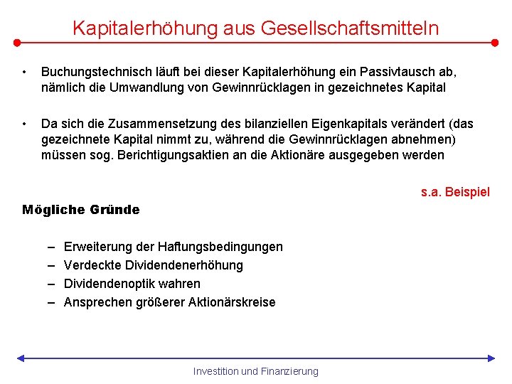 Kapitalerhöhung aus Gesellschaftsmitteln • Buchungstechnisch läuft bei dieser Kapitalerhöhung ein Passivtausch ab, nämlich die
