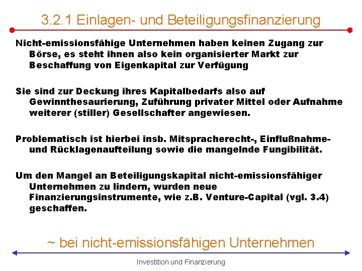 3. 2. 1 Einlagen- und Beteiligungsfinanzierung Nicht-emissionsfähige Unternehmen haben keinen Zugang zur Börse, es