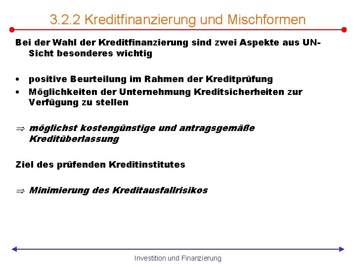 3. 2. 2 Kreditfinanzierung und Mischformen Bei der Wahl der Kreditfinanzierung sind zwei Aspekte