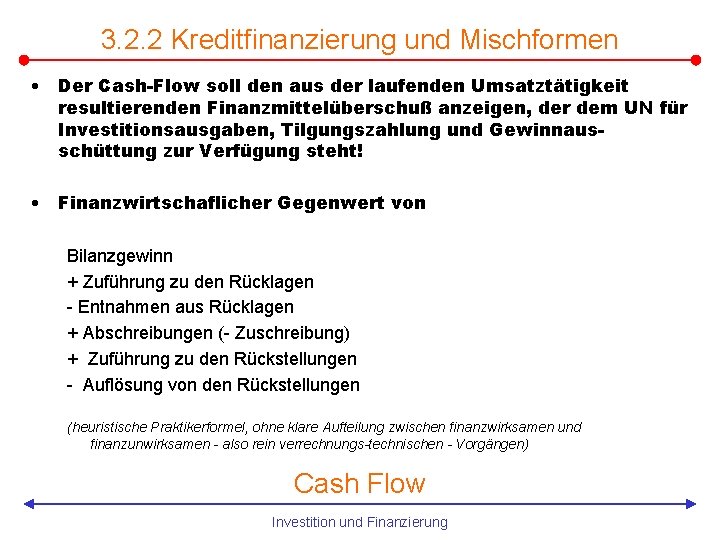 3. 2. 2 Kreditfinanzierung und Mischformen • Der Cash-Flow soll den aus der laufenden