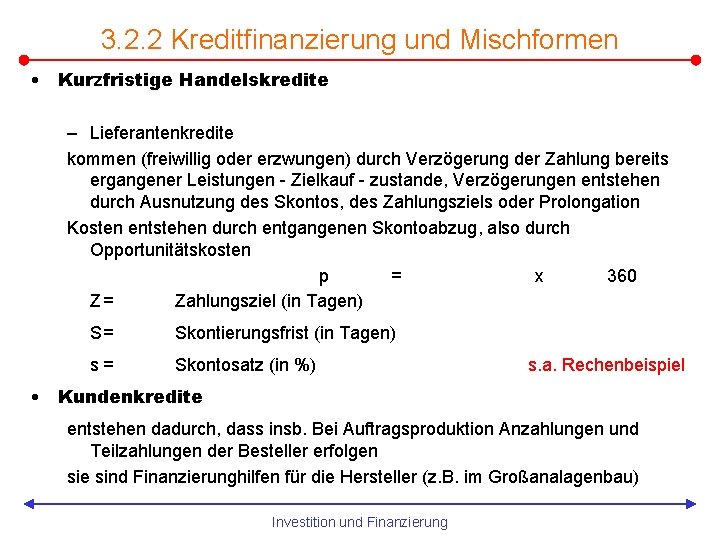 3. 2. 2 Kreditfinanzierung und Mischformen • Kurzfristige Handelskredite – Lieferantenkredite kommen (freiwillig oder