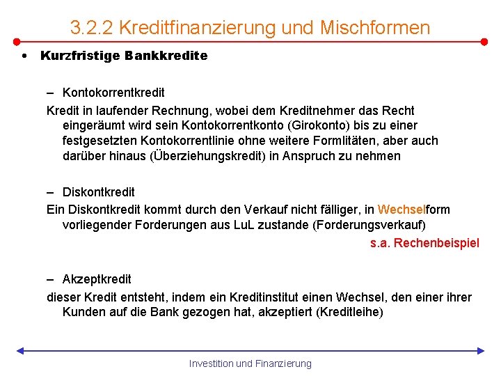 3. 2. 2 Kreditfinanzierung und Mischformen • Kurzfristige Bankkredite – Kontokorrentkredit Kredit in laufender