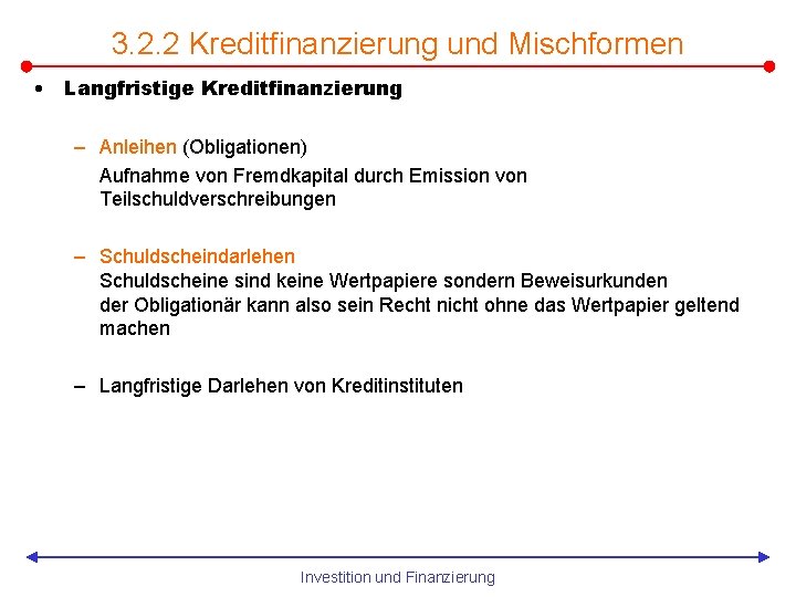 3. 2. 2 Kreditfinanzierung und Mischformen • Langfristige Kreditfinanzierung – Anleihen (Obligationen) Aufnahme von
