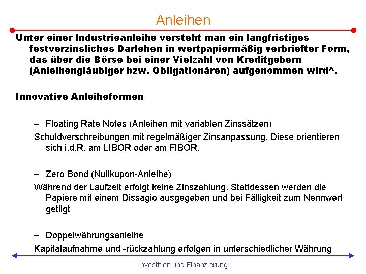 Anleihen Unter einer Industrieanleihe versteht man ein langfristiges festverzinsliches Darlehen in wertpapiermäßig verbriefter Form,