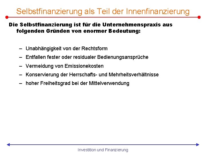Selbstfinanzierung als Teil der Innenfinanzierung Die Selbstfinanzierung ist für die Unternehmenspraxis aus folgenden Gründen