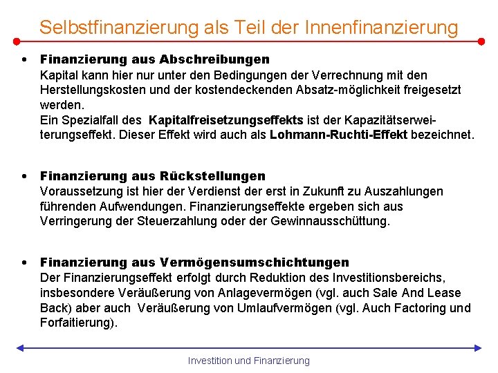 Selbstfinanzierung als Teil der Innenfinanzierung • Finanzierung aus Abschreibungen Kapital kann hier nur unter