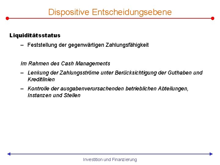 Dispositive Entscheidungsebene Liquiditätsstatus – Feststellung der gegenwärtigen Zahlungsfähigkeit Im Rahmen des Cash Managements –