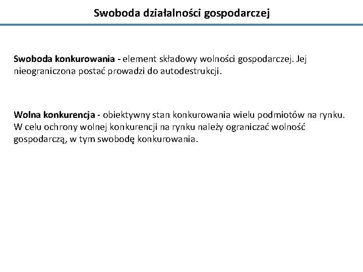 Swoboda działalności gospodarczej Swoboda konkurowania - element składowy wolności gospodarczej. Jej nieograniczona postać prowadzi