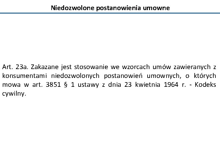 Niedozwolone postanowienia umowne Art. 23 a. Zakazane jest stosowanie we wzorcach umów zawieranych z