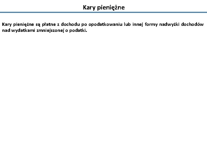 Kary pieniężne są płatne z dochodu po opodatkowaniu lub innej formy nadwyżki dochodów nad