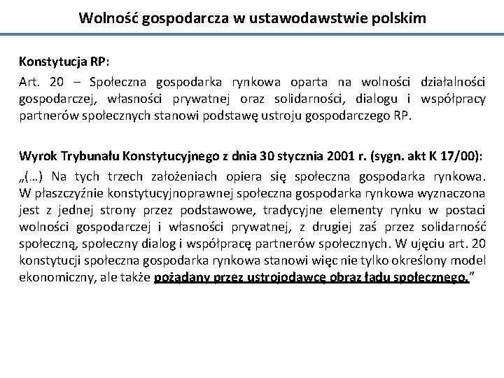 Wolność gospodarcza w ustawodawstwie polskim Konstytucja RP: Art. 20 – Społeczna gospodarka rynkowa oparta