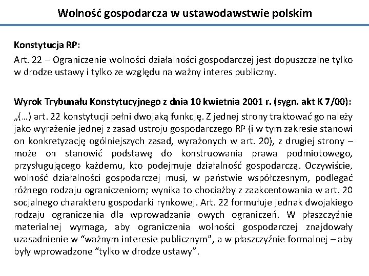 Wolność gospodarcza w ustawodawstwie polskim Konstytucja RP: Art. 22 – Ograniczenie wolności działalności gospodarczej