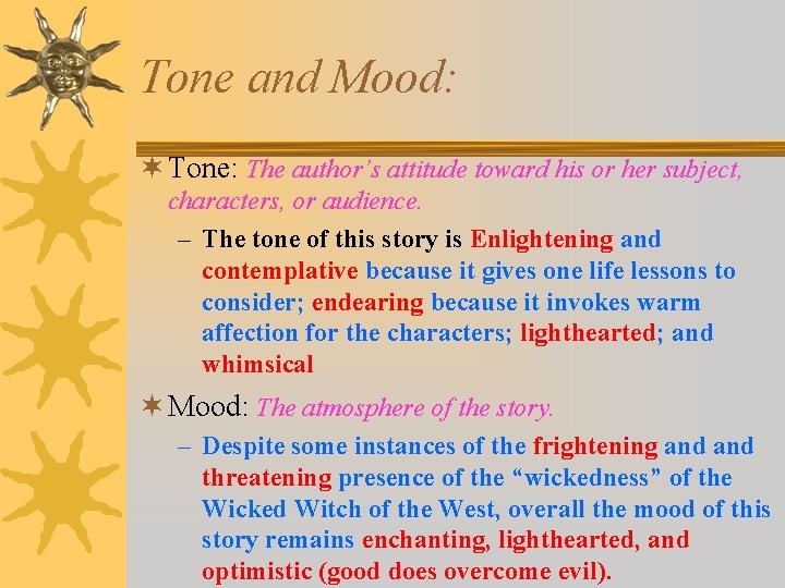 Tone and Mood: ¬ Tone: The author’s attitude toward his or her subject, characters,