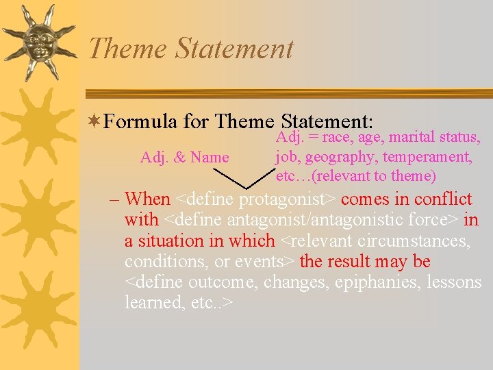 Theme Statement ¬Formula for Theme Statement: Adj. & Name Adj. = race, age, marital
