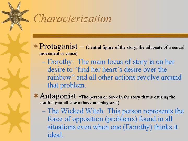 Characterization ¬Protagonist – (Central figure of the story; the advocate of a central movement