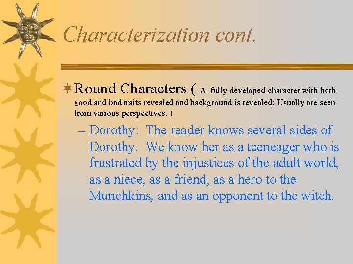 Characterization cont. ¬Round Characters ( A fully developed character with both good and bad