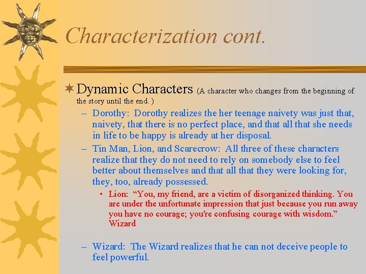 Characterization cont. ¬ Dynamic Characters (A character who changes from the beginning of the