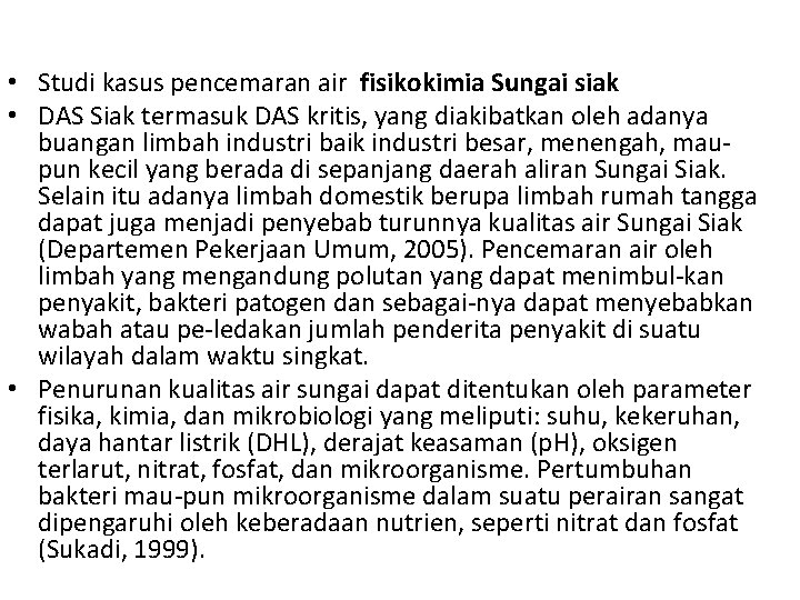  • Studi kasus pencemaran air fisikokimia Sungai siak • DAS Siak termasuk DAS