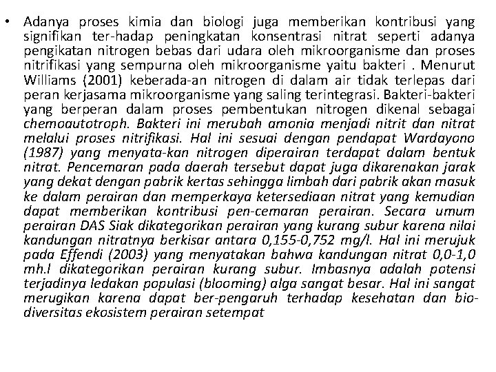  • Adanya proses kimia dan biologi juga memberikan kontribusi yang signifikan ter hadap