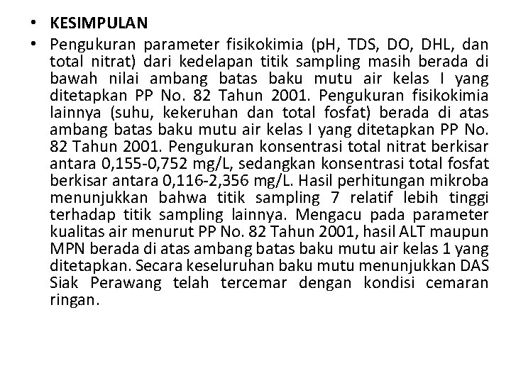  • KESIMPULAN • Pengukuran parameter fisikokimia (p. H, TDS, DO, DHL, dan total
