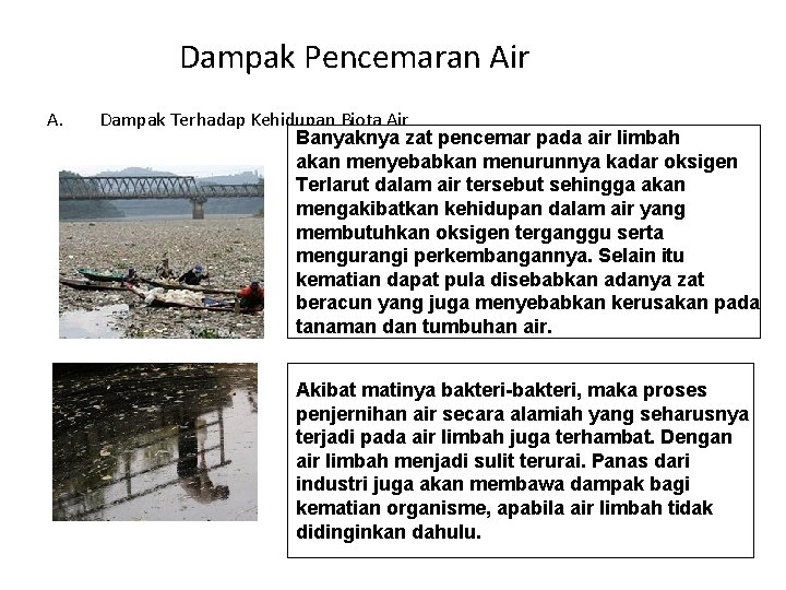 Dampak Pencemaran Air A. Dampak Terhadap Kehidupan Biota Air Banyaknya zat pencemar pada air