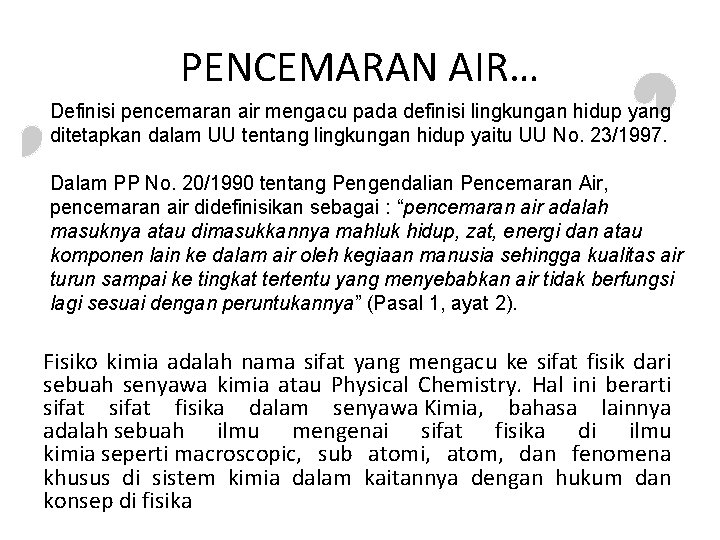 PENCEMARAN AIR… Definisi pencemaran air mengacu pada definisi lingkungan hidup yang ditetapkan dalam UU