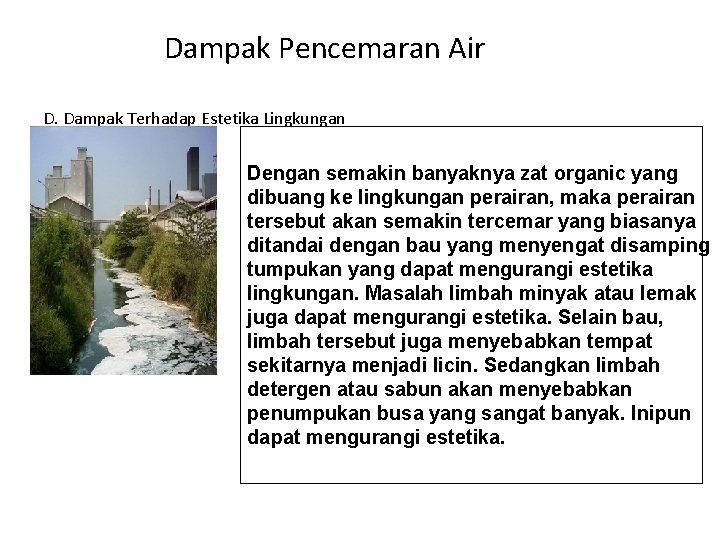 Dampak Pencemaran Air D. Dampak Terhadap Estetika Lingkungan Dengan semakin banyaknya zat organic yang