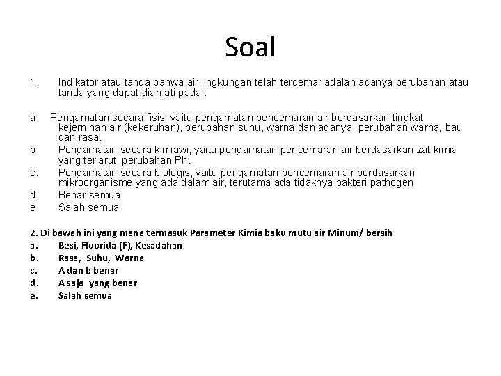 Soal 1. a. b. c. d. e. Indikator atau tanda bahwa air lingkungan telah