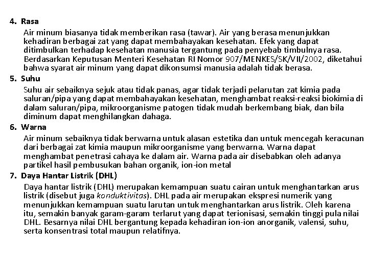 4. Rasa Air minum biasanya tidak memberikan rasa (tawar). Air yang berasa menunjukkan kehadiran