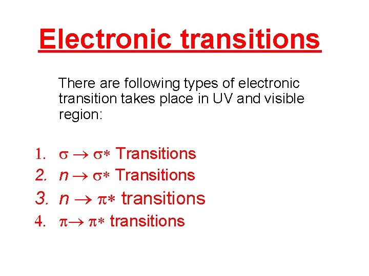 Electronic transitions There are following types of electronic transition takes place in UV and
