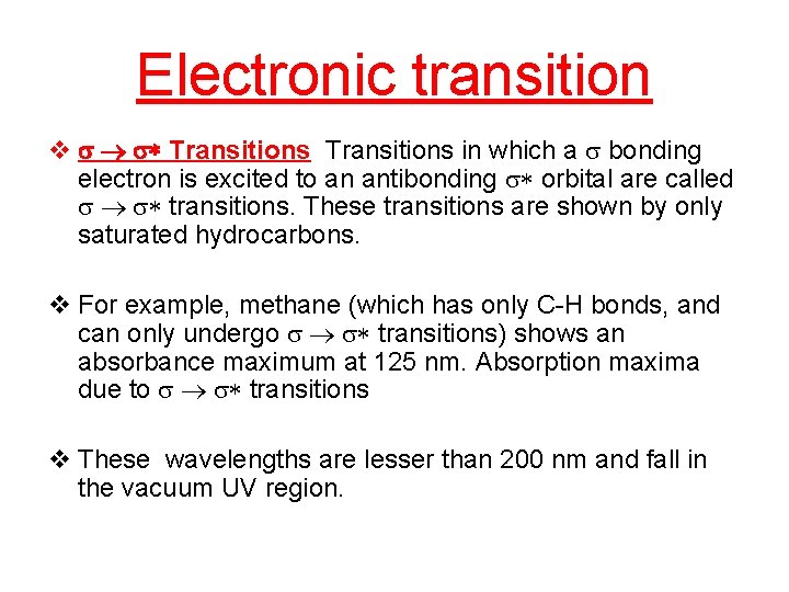 Electronic transition v s ® s* Transitions in which a s bonding electron is