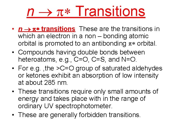 n ® p* Transitions • n ® p* transitions These are the transitions in