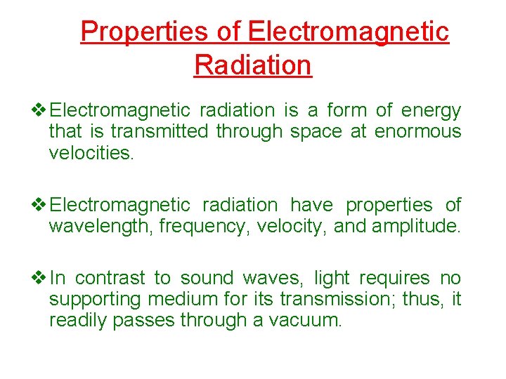 Properties of Electromagnetic Radiation v Electromagnetic radiation is a form of energy that is