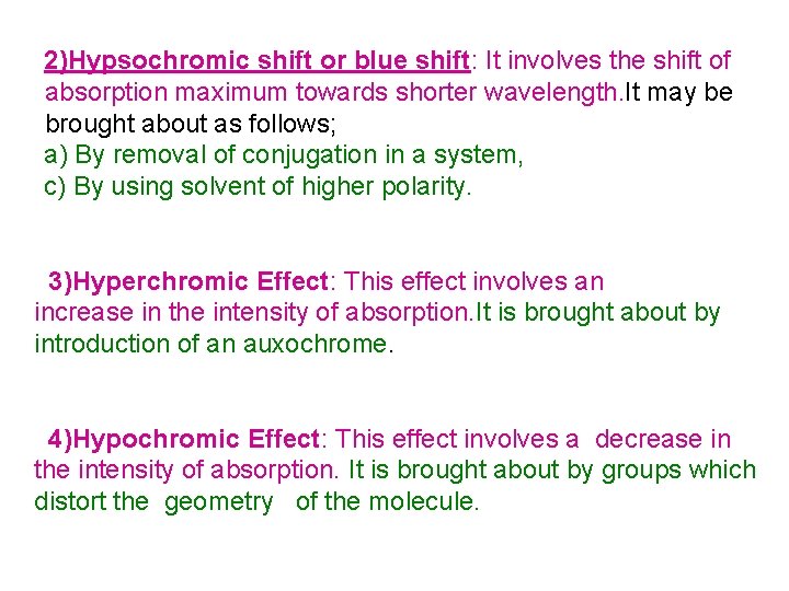 2)Hypsochromic shift or blue shift: It involves the shift of absorption maximum towards shorter