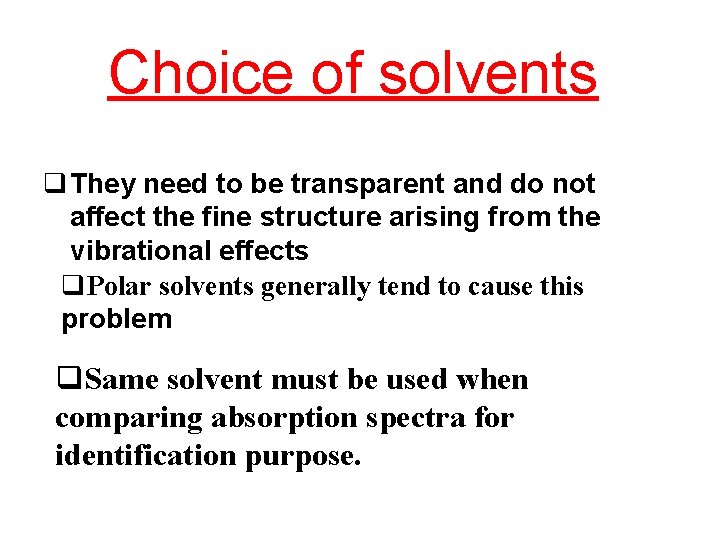 Choice of solvents q They need to be transparent and do not affect the