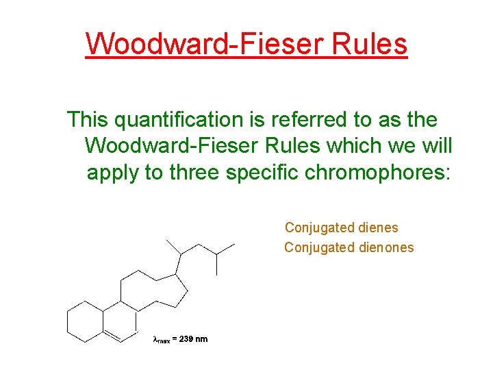 Woodward-Fieser Rules This quantification is referred to as the Woodward-Fieser Rules which we will Woodward-Fieser Rules This quantification is referred to as the Woodward-Fieser Rules which we will
