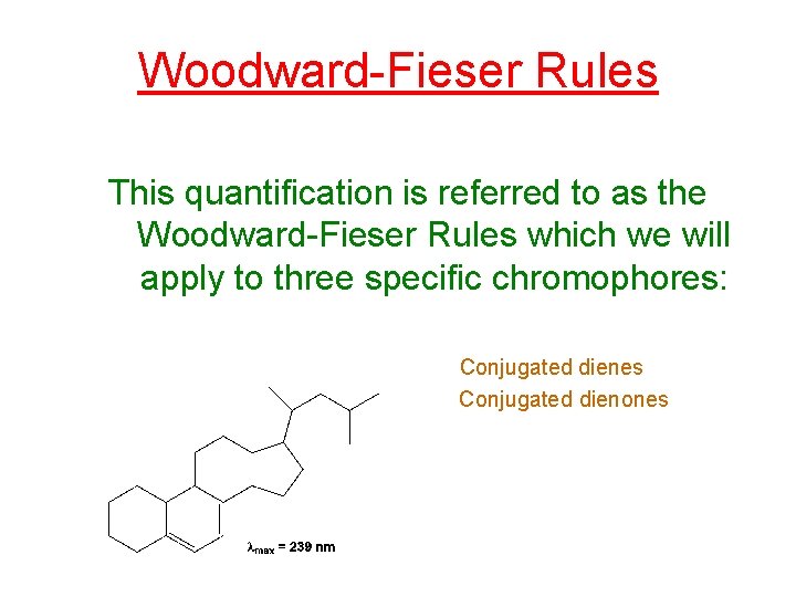 Woodward-Fieser Rules This quantification is referred to as the Woodward-Fieser Rules which we will