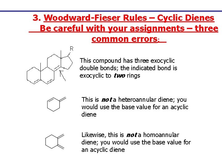 3. Woodward-Fieser Rules – Cyclic Dienes Be careful with your assignments – three common