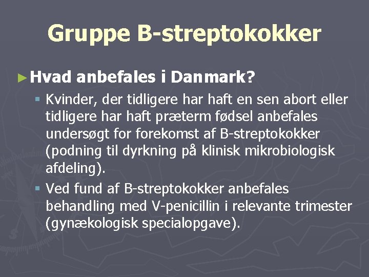 Gruppe B-streptokokker ► Hvad anbefales i Danmark? § Kvinder, der tidligere har haft en