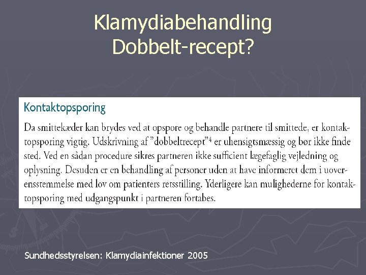 Klamydiabehandling Dobbelt recept? Sundhedsstyrelsen: Klamydiainfektioner 2005 
