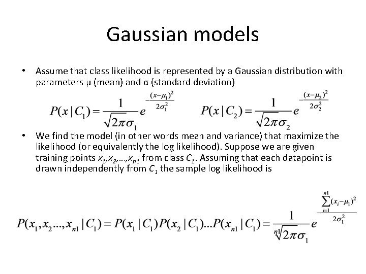 Gaussian models • Assume that class likelihood is represented by a Gaussian distribution with